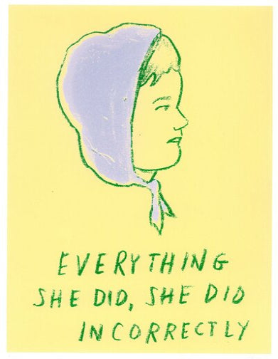 “Everything she did, she did incorrectly” in green (11″ x 14″)